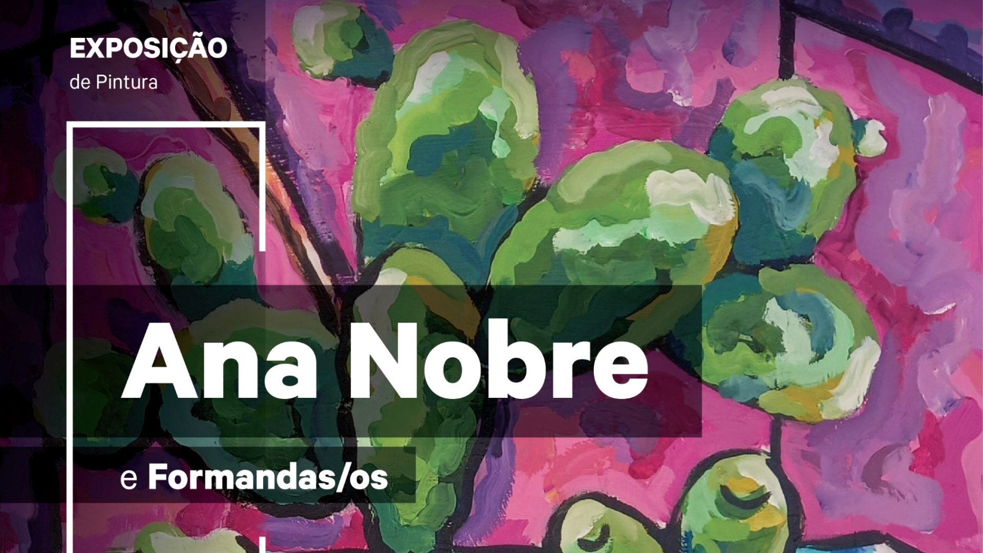 Exposição de Pintura “Ana Nobre e Formandas/os”